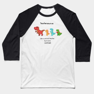 Teachersaurus Baseball T-Shirt